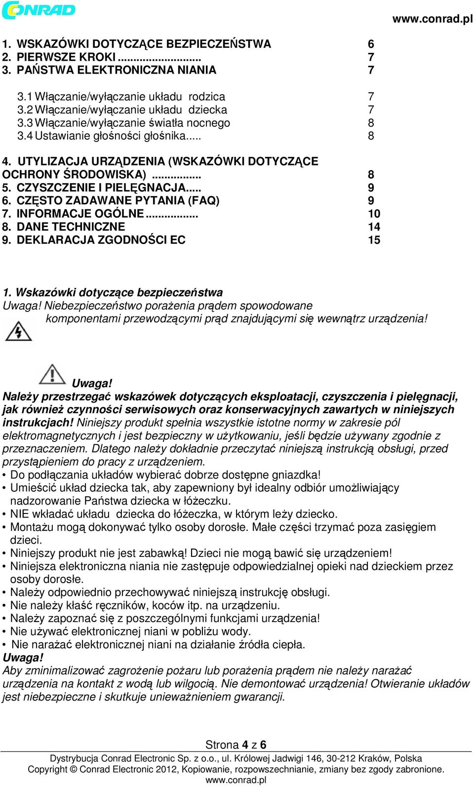 CZĘSTO ZADAWANE PYTANIA (FAQ) 9 7. INFORMACJE OGÓLNE... 10 8. DANE TECHNICZNE 14 9. DEKLARACJA ZGODNOŚCI EC 15 1. Wskazówki dotyczące bezpieczeństwa Uwaga!