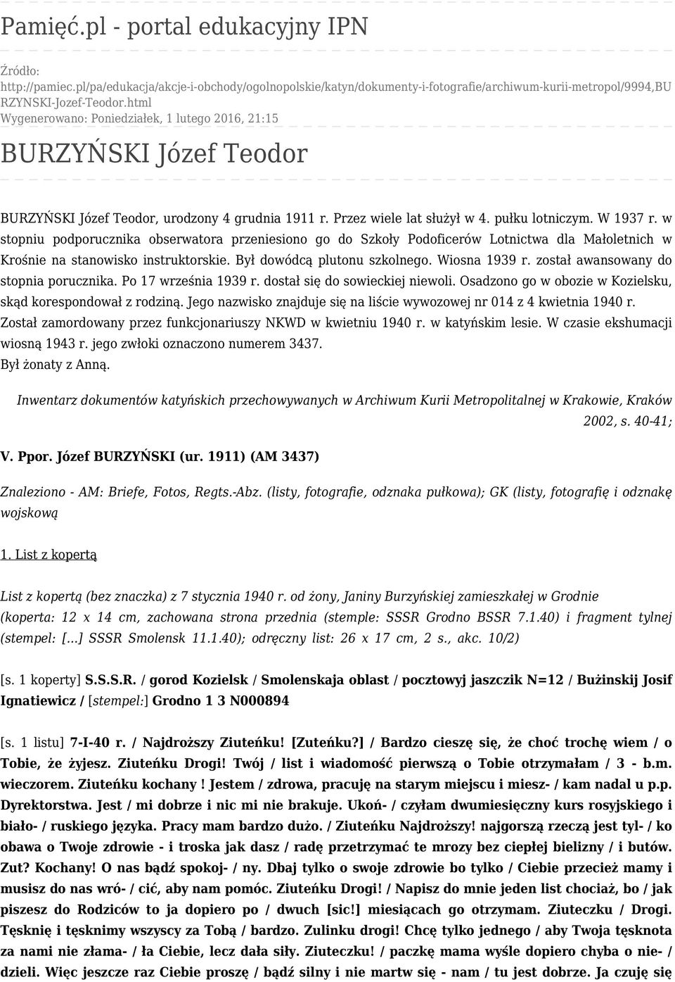 w stopniu podporucznika obserwatora przeniesiono go do Szkoły Podoficerów Lotnictwa dla Małoletnich w Krośnie na stanowisko instruktorskie. Był dowódcą plutonu szkolnego. Wiosna 1939 r.