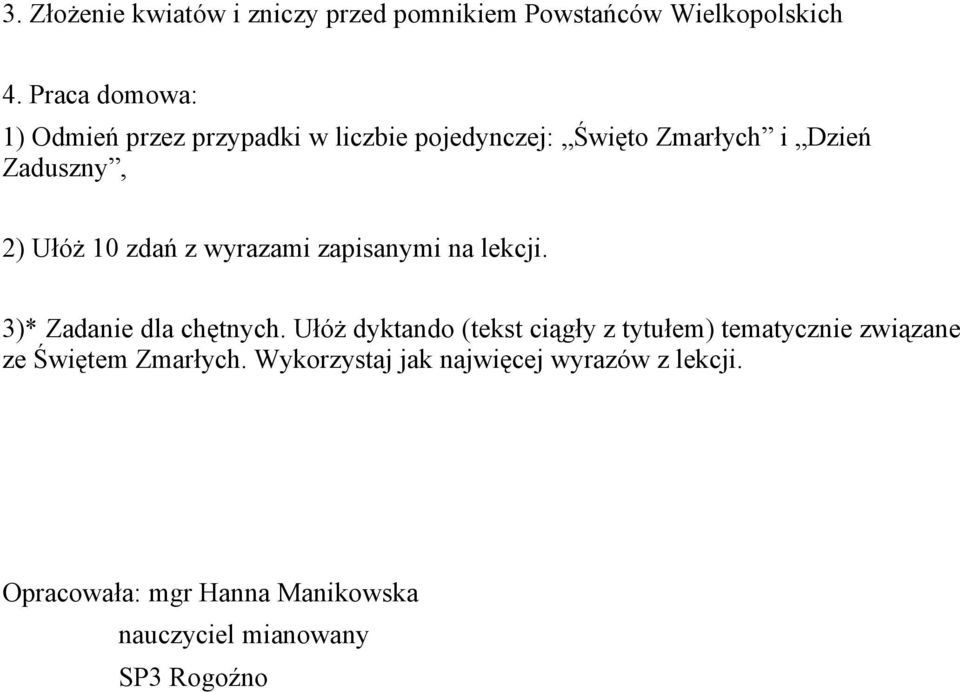 zdań z wyrazami zapisanymi na lekcji. 3)* Zadanie dla chętnych.