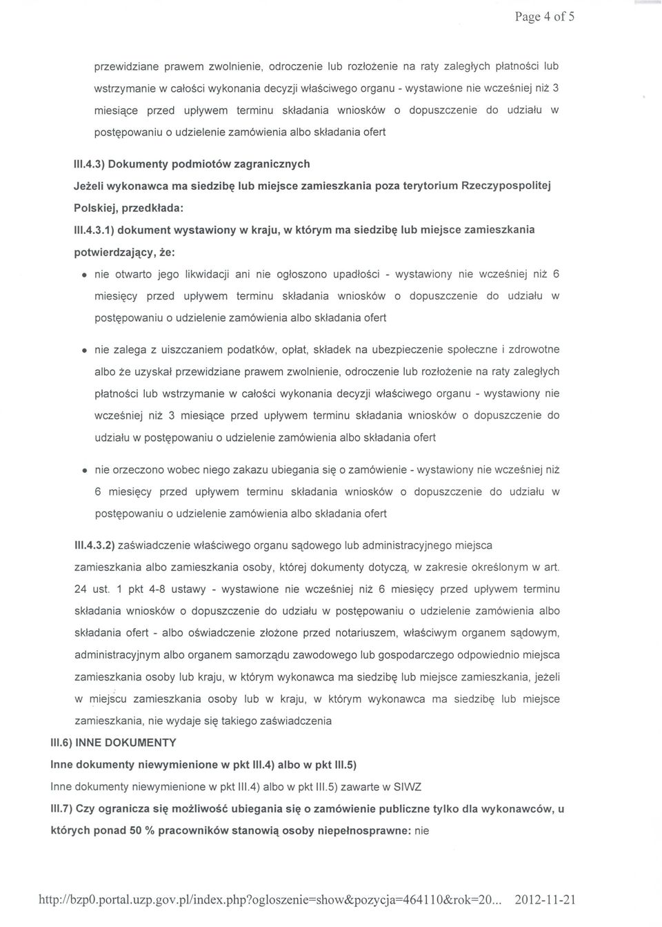 3)Dokumenty podmiot6w zagranicznych Jezeli wykonawca ma siedzib~ lub miejsce zamieszkania poza terytorium Rzeczypospolitej Polskiej, przedkfada: 11I.4.3.1) dokument wystawiony w kraju, w kt6rym ma