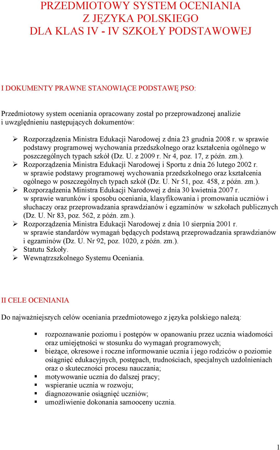 w sprawie podstawy programowej wychowania przedszkolnego oraz kształcenia ogólnego w poszczególnych typach szkół (Dz. U. z 2009 r. Nr 4, poz. 17, z późn. zm.).