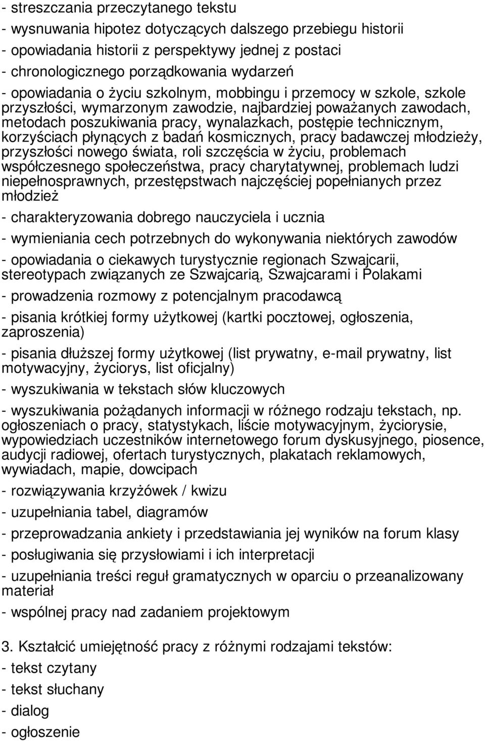 korzyściach płynących z badań kosmicznych, pracy badawczej młodzieży, przyszłości nowego świata, roli szczęścia w życiu, problemach współczesnego społeczeństwa, pracy charytatywnej, problemach ludzi