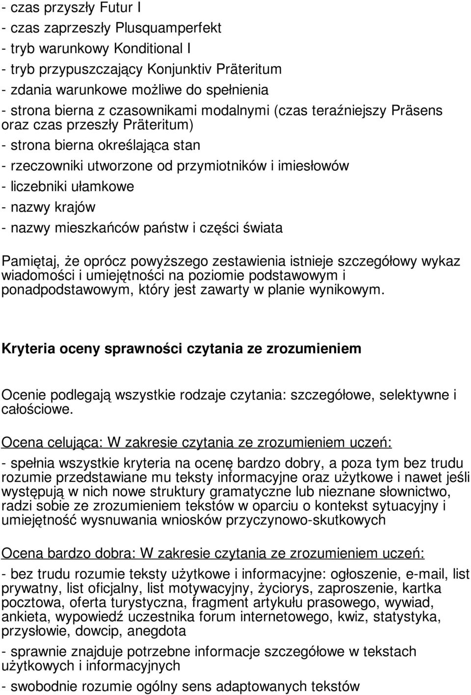 krajów - nazwy mieszkańców państw i części świata Pamiętaj, że oprócz powyższego zestawienia istnieje szczegółowy wykaz wiadomości i umiejętności na poziomie podstawowym i ponadpodstawowym, który