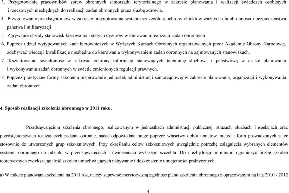 Zgrywanie obsady stanowisk kierowania i stałych dyżurów w kierowaniu realizacji zadań obronnych. 6.