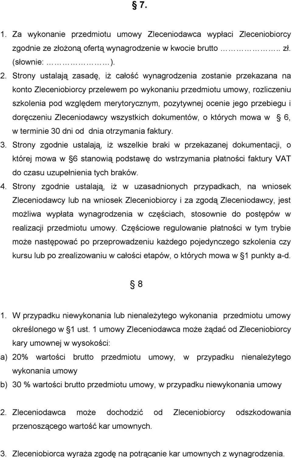 ocenie jego przebiegu i doręczeniu Zleceniodawcy wszystkich dokumentów, o których mowa w 6, w terminie 30