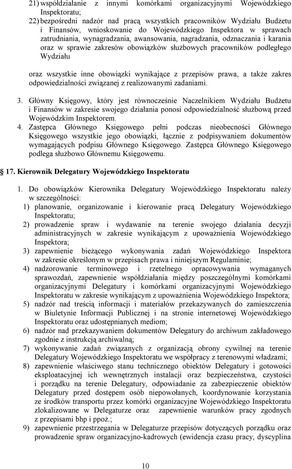 obowiązki wynikające z przepisów prawa, a także zakres odpowiedzialności związanej z realizowanymi zadaniami. 3.