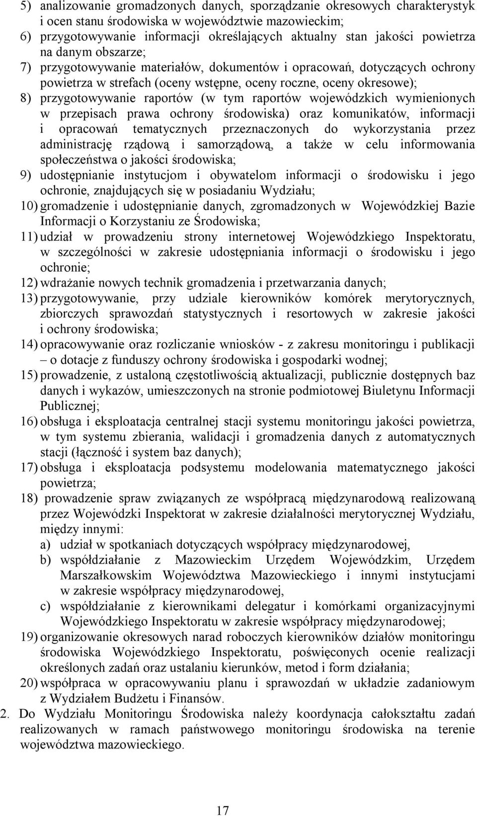 (w tym raportów wojewódzkich wymienionych w przepisach prawa ochrony środowiska) oraz komunikatów, informacji i opracowań tematycznych przeznaczonych do wykorzystania przez administrację rządową i