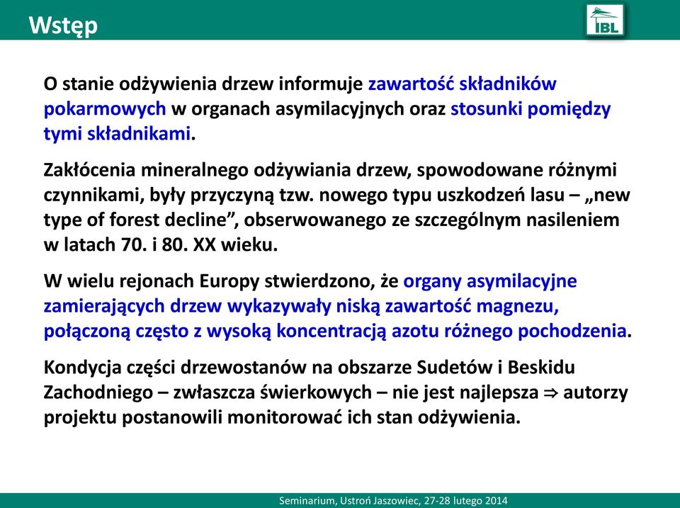 nowego typu uszkodzeń lasu new type of forest decline, obserwowanego ze szczególnym nasileniem w latach 70. i 80. XX wieku.