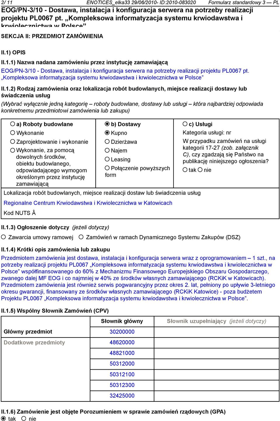 2) Rodzaj zamówienia oraz lokalizacja robót budowlanych, miejsce realizacji dostawy lub świadczenia usług (Wybrać wyłącz jedną kategorię roboty budowlane, dostawy lub usługi która najbardziej