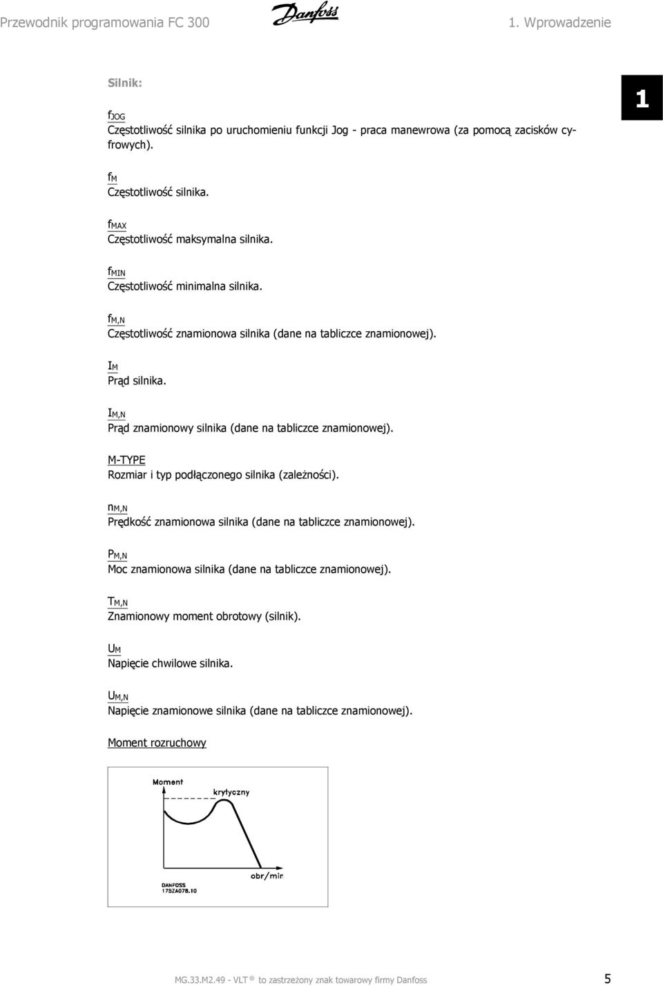 IM,N Prąd znamionowy silnika (dane na tabliczce znamionowej). M-TYPE Rozmiar i typ podłączonego silnika (zależności). nm,n Prędkość znamionowa silnika (dane na tabliczce znamionowej).