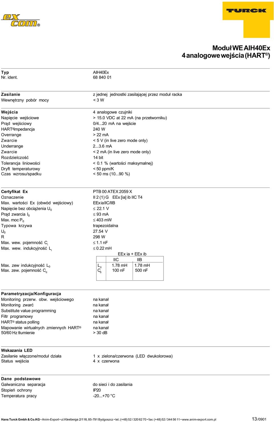 .. ma Zwarcie < ma (in ive zero mode ony) Rozdzieczoœæ bit Toerancja iniowoœci < 0. % (wartoœci maksymanej) Dryft temperaturowy < 0 ppm/k Czas wzrosu/spadku < 0 ms (0.