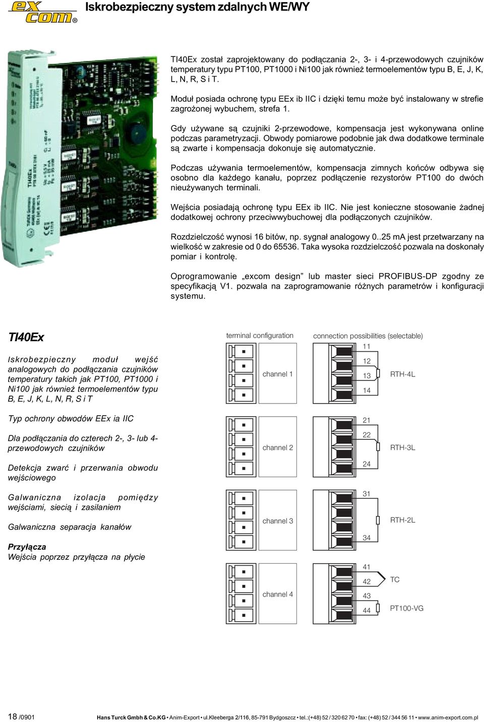 Gdy u ywane s¹ czujniki -przewodowe, kompensacja jest wykonywana onine podczas parametryzacji. Obwody pomiarowe podobnie jak dwa dodatkowe terminae s¹ zwarte i kompensacja dokonuje siê automatycznie.