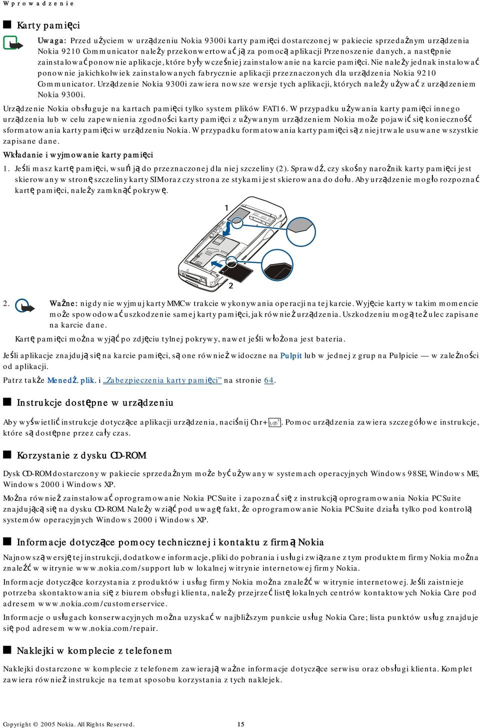 Nie należy jednak instalować ponownie jakichkolwiek zainstalowanych fabrycznie aplikacji przeznaczonych dla urządzenia Nokia 9210 Communicator.