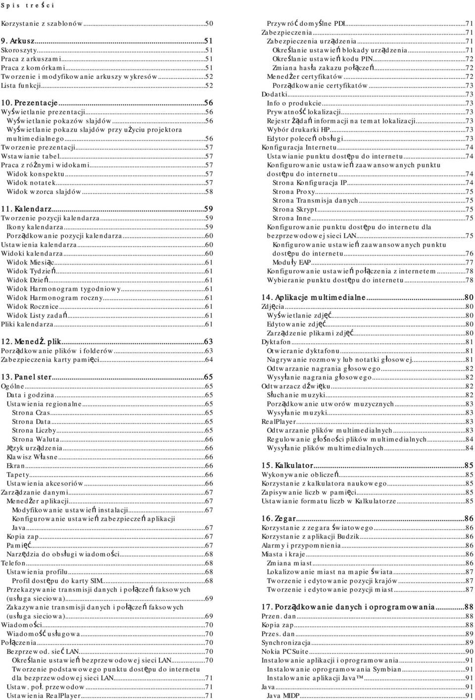 ..57 Praca z różnymi widokami...57 Widok konspektu...57 Widok notatek...57 Widok wzorca slajdów...58 11. Kalendarz...59 Tworzenie pozycji kalendarza...59 Ikony kalendarza.