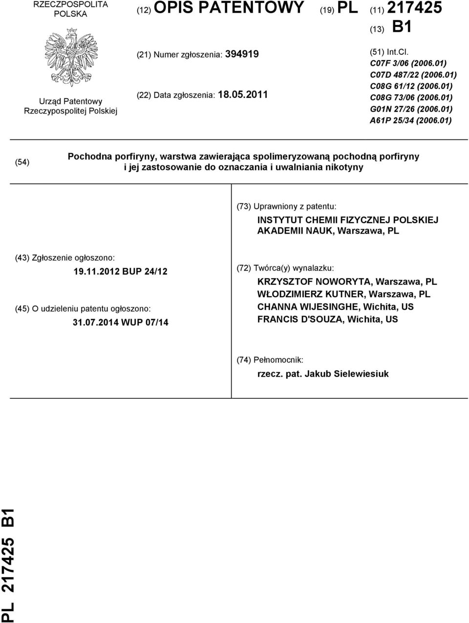 01) (54) Pochodna porfiryny, warstwa zawierająca spolimeryzowaną pochodną porfiryny i jej zastosowanie do oznaczania i uwalniania nikotyny (73) Uprawniony z patentu: INSTYTUT CHEMII FIZYCZNEJ