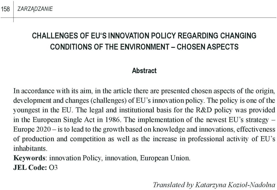 The legal and institutional basis for the R&D policy was provided in the European Single Act in 1986.