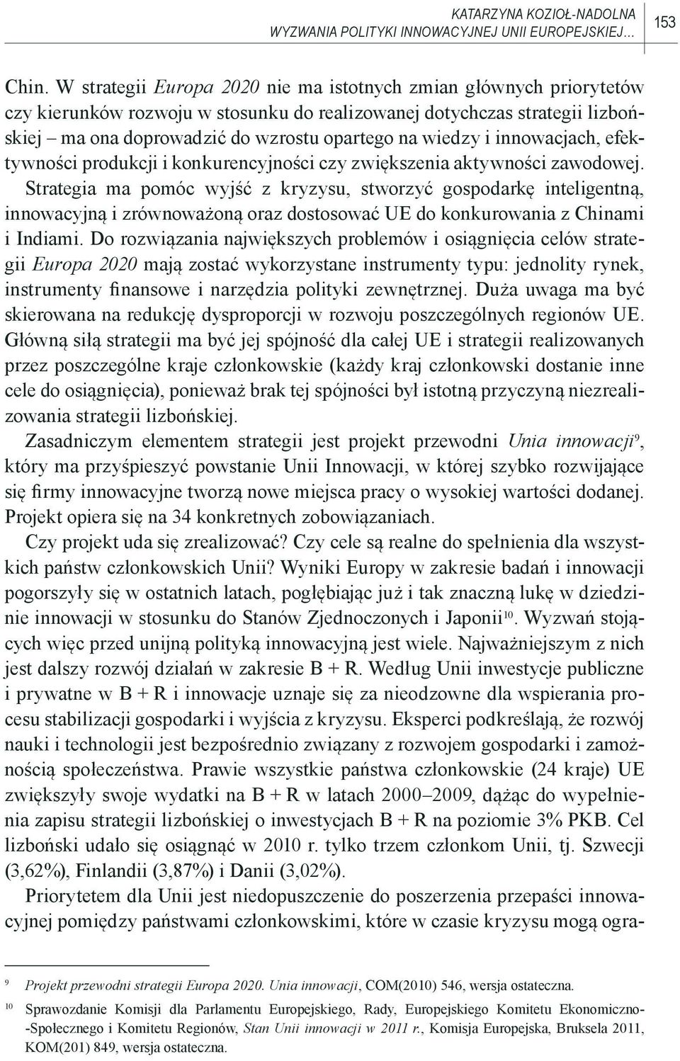 i innowacjach, efektywności produkcji i konkurencyjności czy zwiększenia aktywności zawodowej.