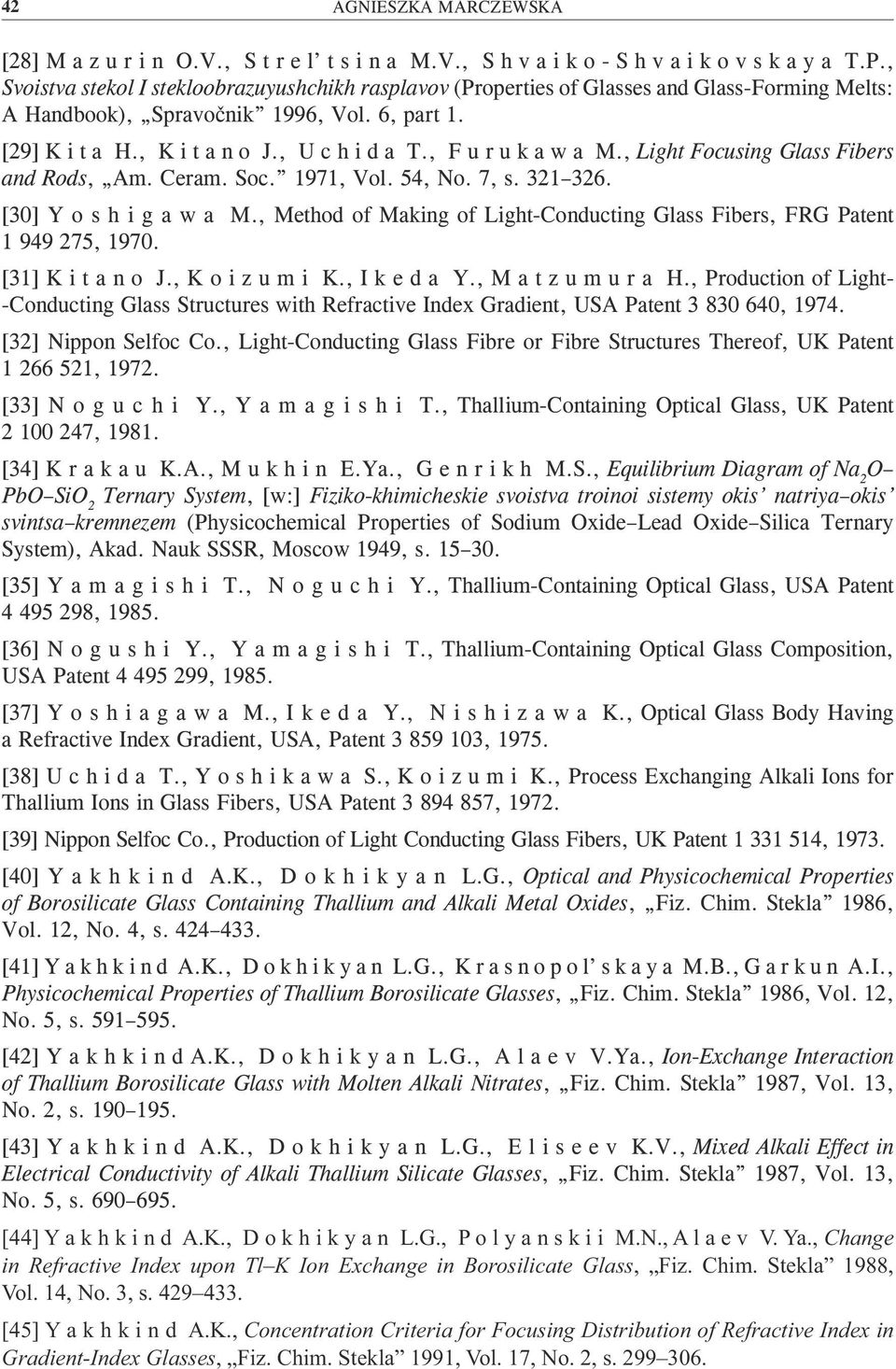 , F u r u k a w a M., Light Focusing Glass Fibers and Rods, Am. Ceram. Soc. 1971, Vol. 54, No. 7, s. 321 326. [30] Y o s h i g a w a M.