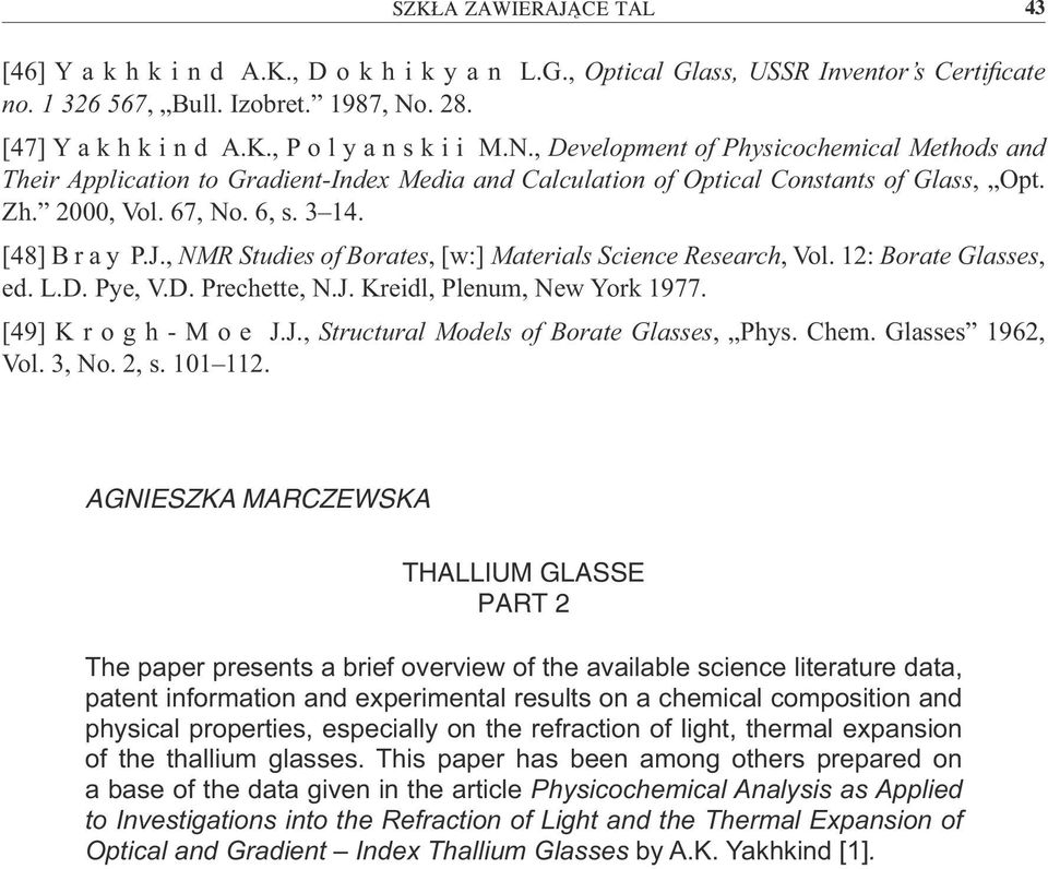 , NMR Studies of Borates, [w:] Materials Science Research, Vol. 12: Borate Glasses, ed. L.D. Pye, V.D. Prechette, N.J. Kreidl, Plenum, New York 1977. [49] K r o g h - M o e J.J., Structural Models of Borate Glasses, Phys.