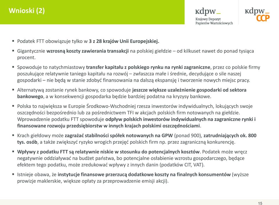 sile naszej gospodarki nie będą w stanie zdobyć finansowania na dalszą ekspansję i tworzenie nowych miejsc pracy.