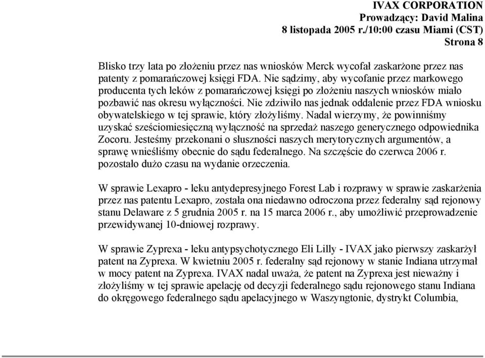 Nie zdziwiło nas jednak oddalenie przez FDA wniosku obywatelskiego w tej sprawie, który złożyliśmy.