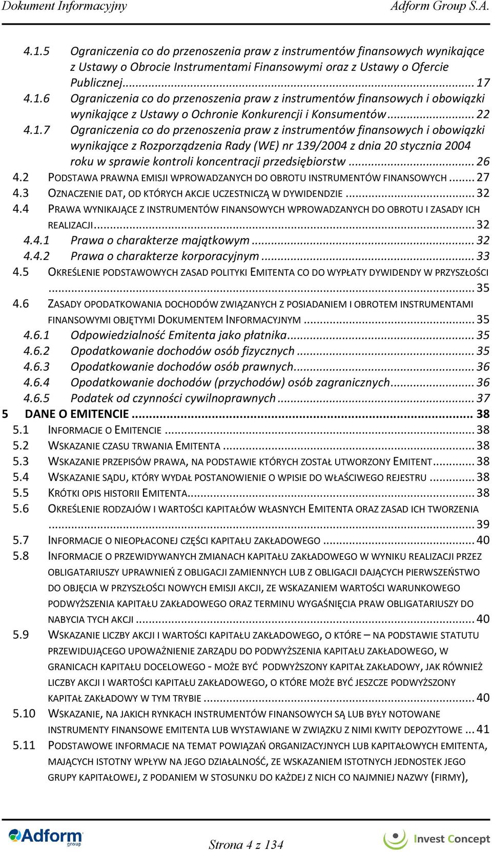 7 Ograniczenia co do przenoszenia praw z instrumentów finansowych i obowiązki wynikające z Rozporządzenia Rady (WE) nr 139/2004 z dnia 20 stycznia 2004 roku w sprawie kontroli koncentracji