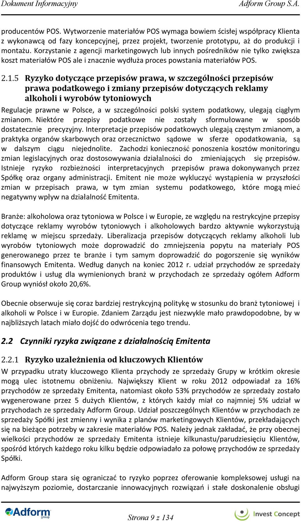 5 Ryzyko dotyczące przepisów prawa, w szczególności przepisów prawa podatkowego i zmiany przepisów dotyczących reklamy alkoholi i wyrobów tytoniowych Regulacje prawne w Polsce, a w szczególności