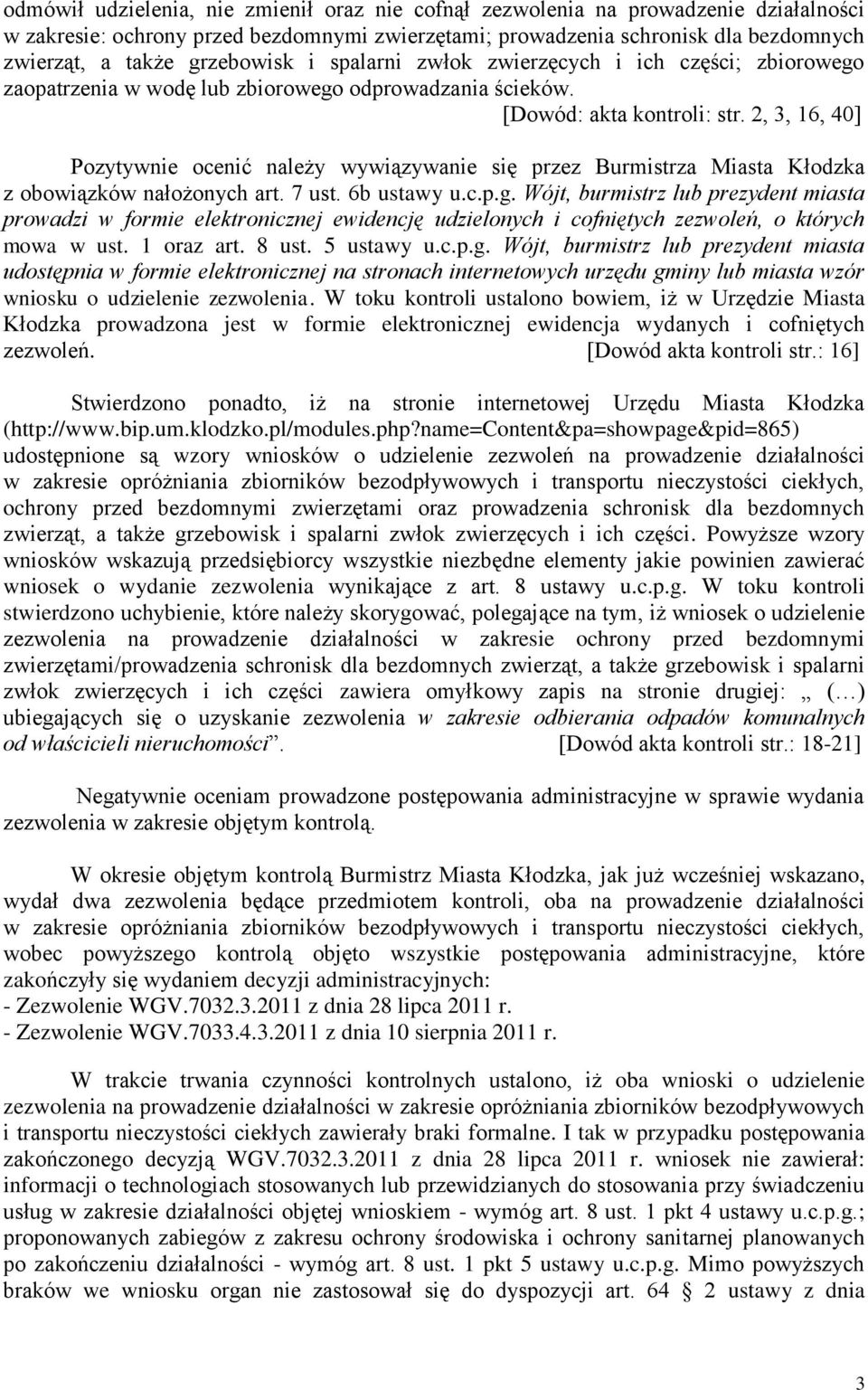 2, 3, 16, 40] Pozytywnie ocenić należy wywiązywanie się przez Burmistrza Miasta Kłodzka z obowiązków nałożonych art. 7 ust. 6b ustawy u.c.p.g.