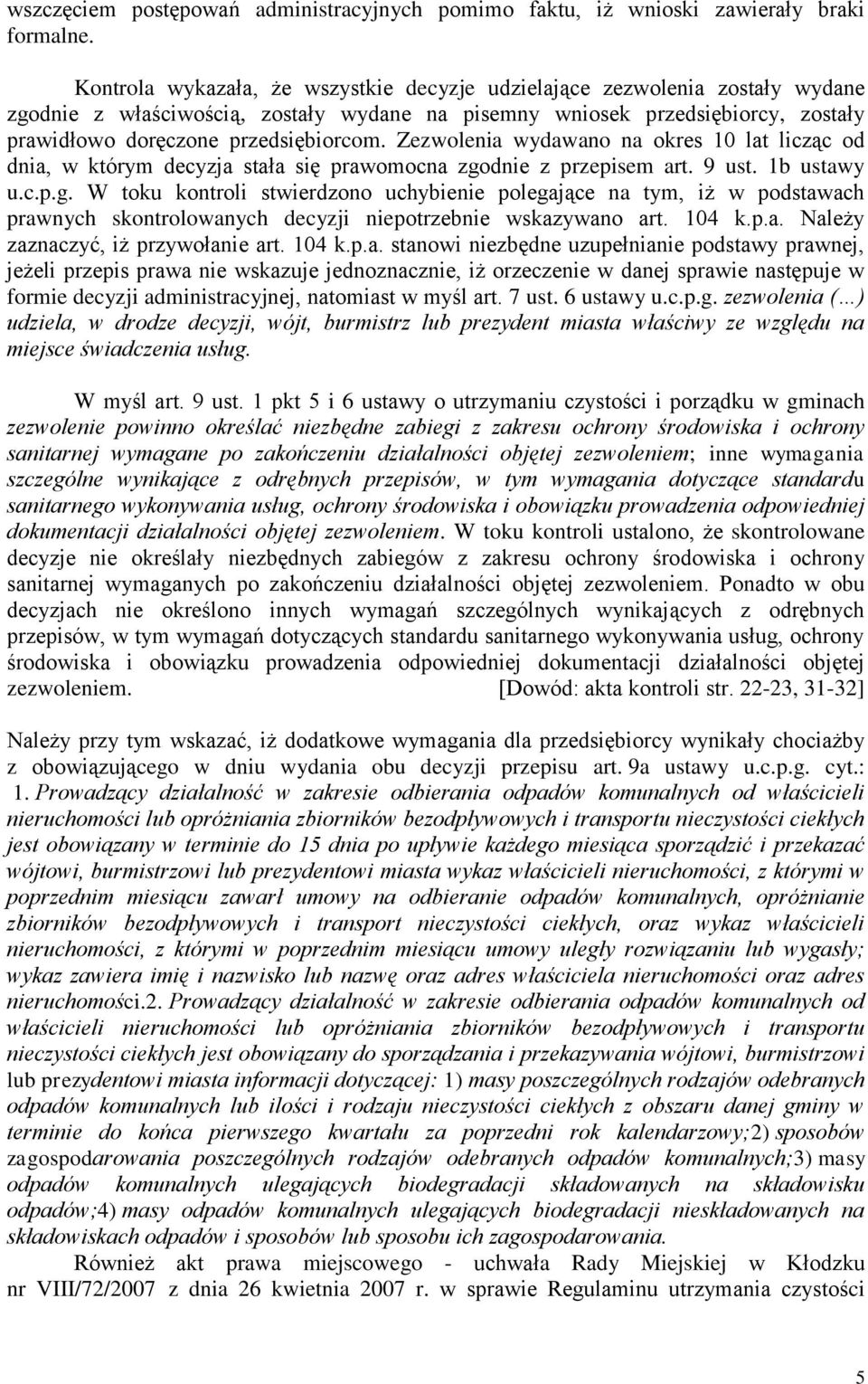 Zezwolenia wydawano na okres 10 lat licząc od dnia, w którym decyzja stała się prawomocna zgo