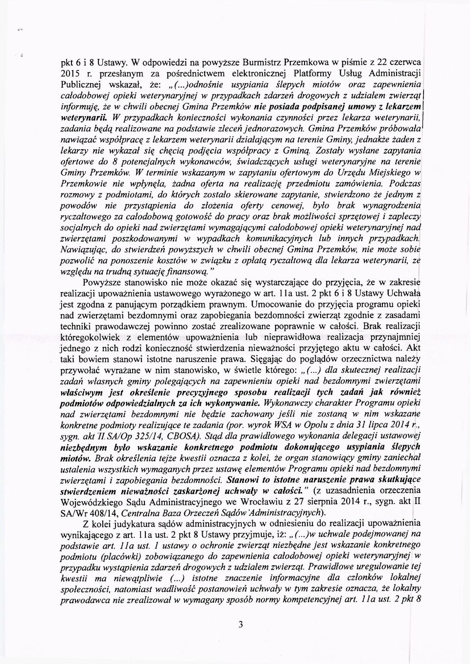 podpisanej umowy z lekarzem weterynarii W przypadkach konieczności wykonania czynności przez lekarza weterynarii, zadania będą realizowane na podstawie zleceń jednorazowych.