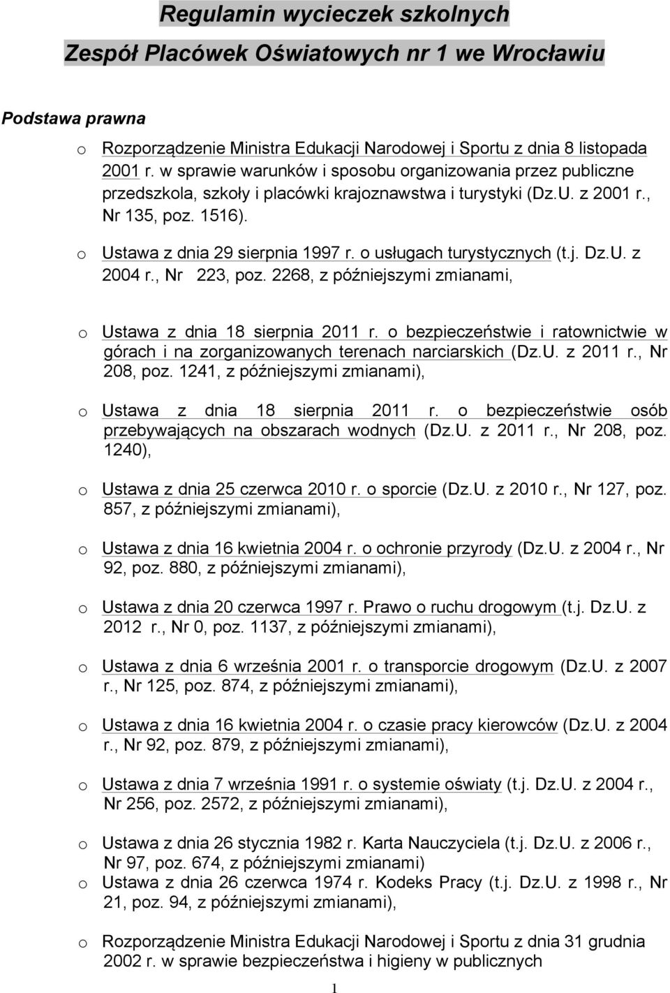 o usługach turystycznych (t.j. Dz.U. z 2004 r., Nr 223, poz. 2268, z późniejszymi zmianami, o Ustawa z dnia 18 sierpnia 2011 r.