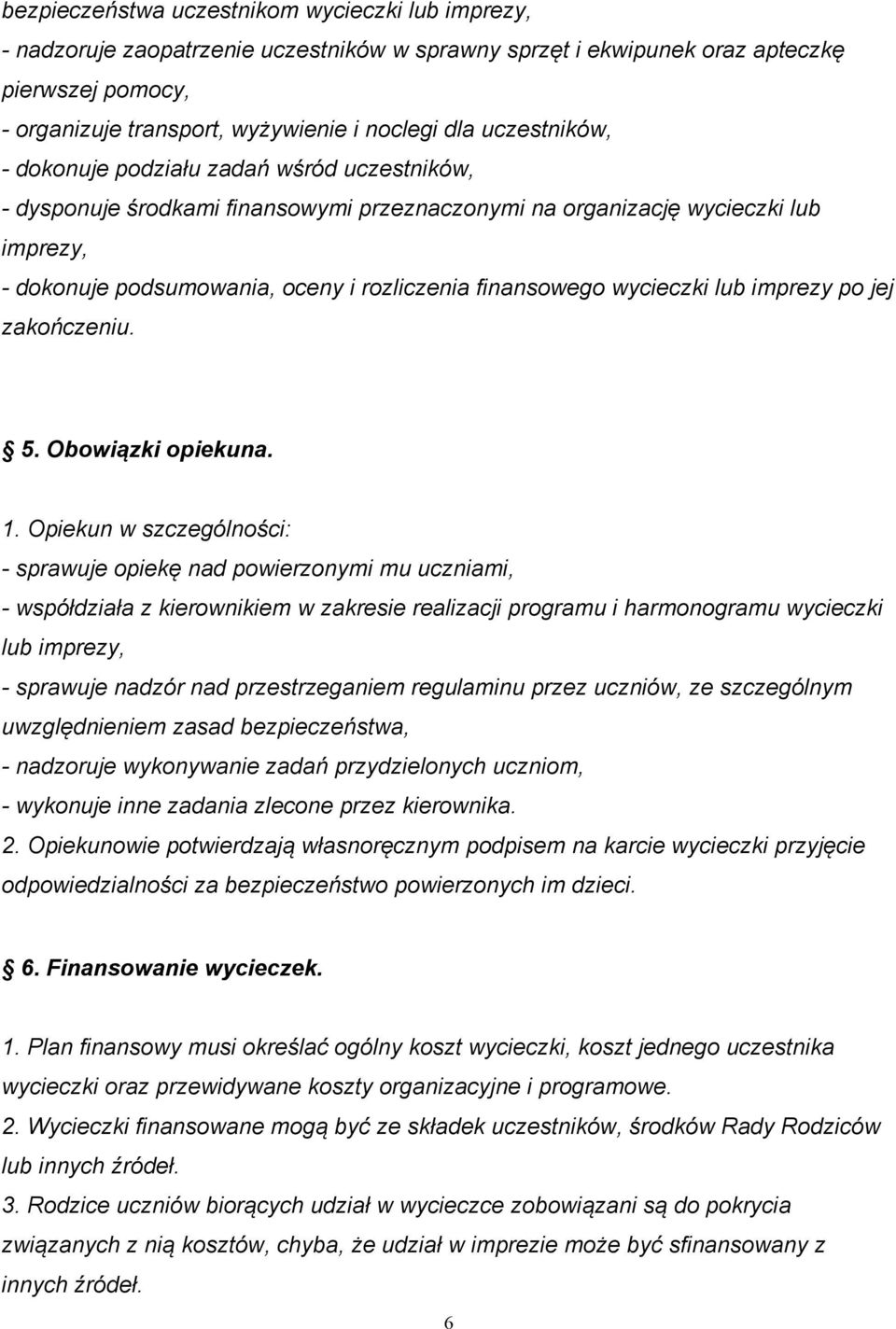 finansowego wycieczki lub imprezy po jej zakończeniu. 5. Obowiązki opiekuna. 1.