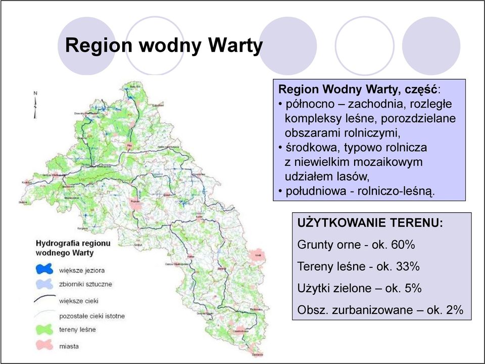 niewielkim mozaikowym udziałem lasów, południowa - rolniczo-leśną.