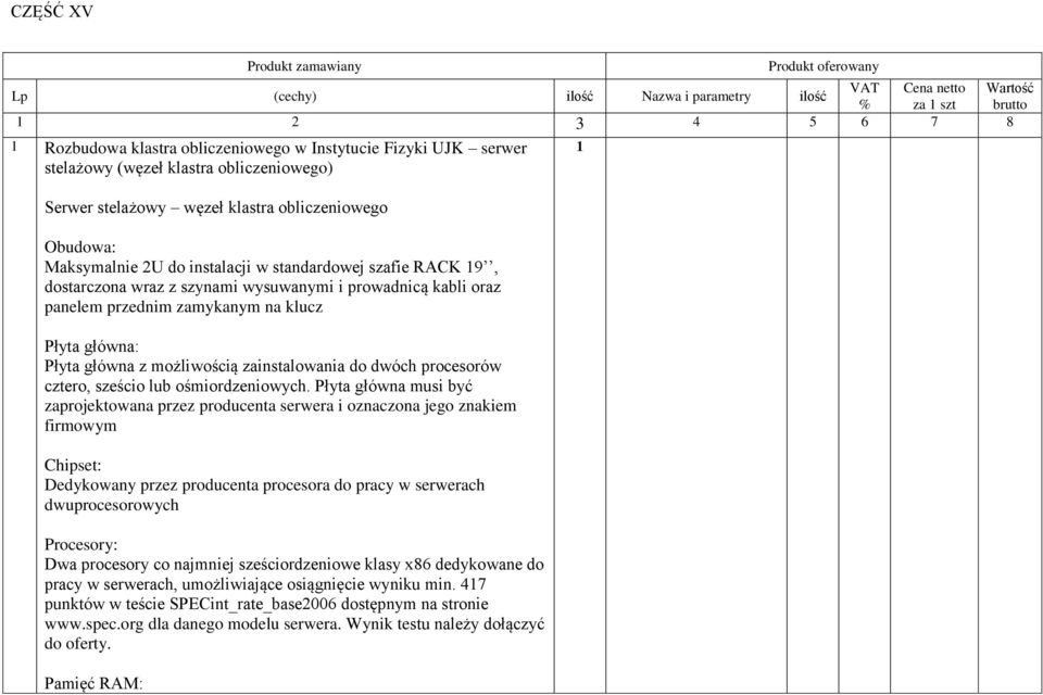 prowadnicą kabli oraz panelem przednim zamykanym na klucz Płyta główna: Płyta główna z możliwością zainstalowania do dwóch procesorów cztero, sześcio lub ośmiordzeniowych.