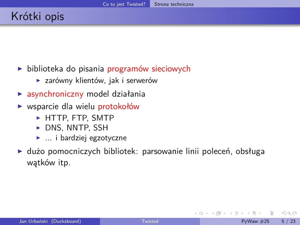 serwerów asynchroniczny model działania wsparcie dla wielu protokołów HTTP, FTP, SMTP DNS,