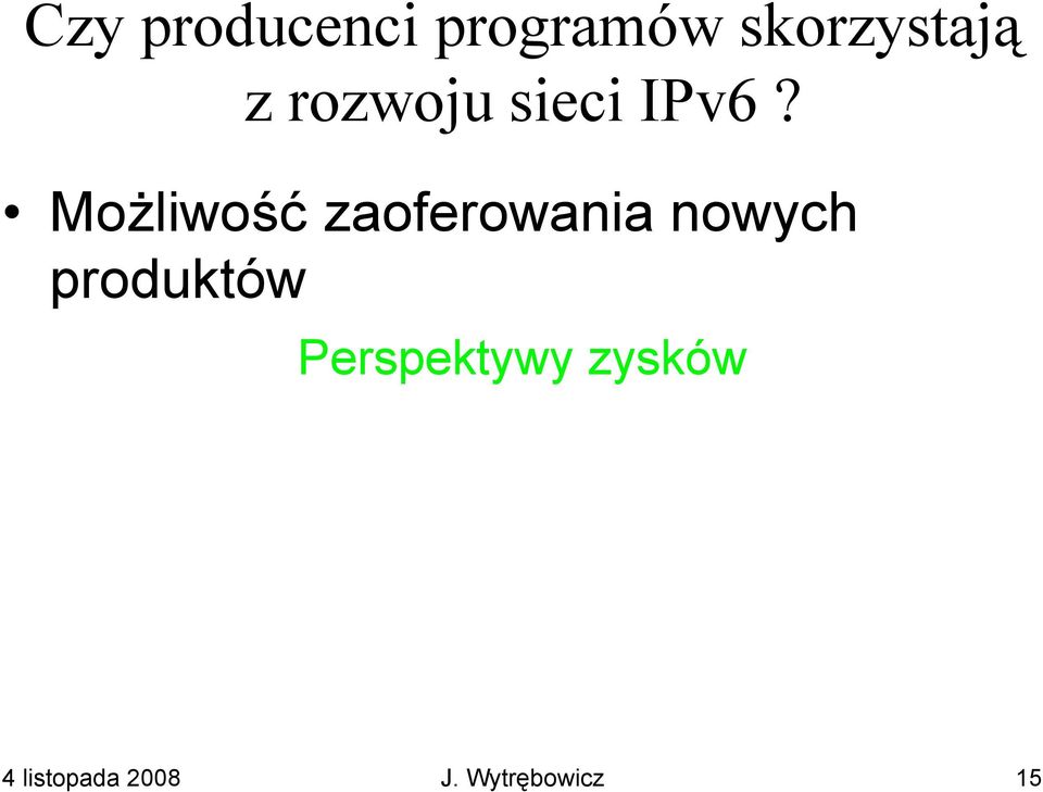 Możliwość zaoferowania nowych