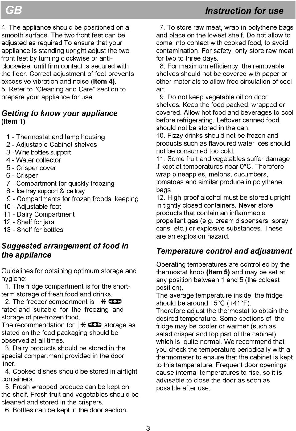 Correct adjustment of feet prevents excessive vibration and noise (Item 4). 5. Refer to "Cleaning and Care" section to prepare your appliance for use.