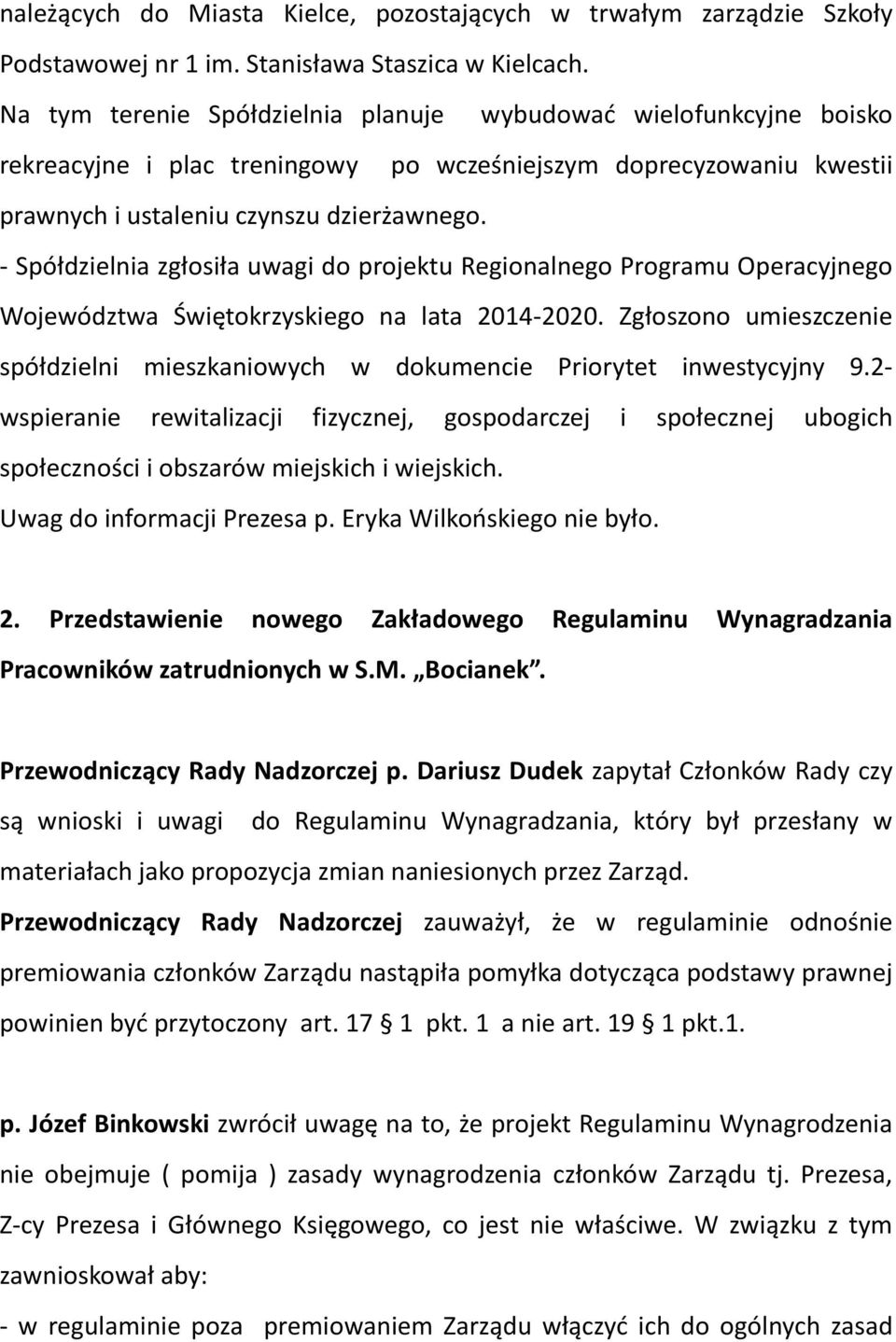 - Spółdzielnia zgłosiła uwagi do projektu Regionalnego Programu Operacyjnego Województwa Świętokrzyskiego na lata 2014-2020.