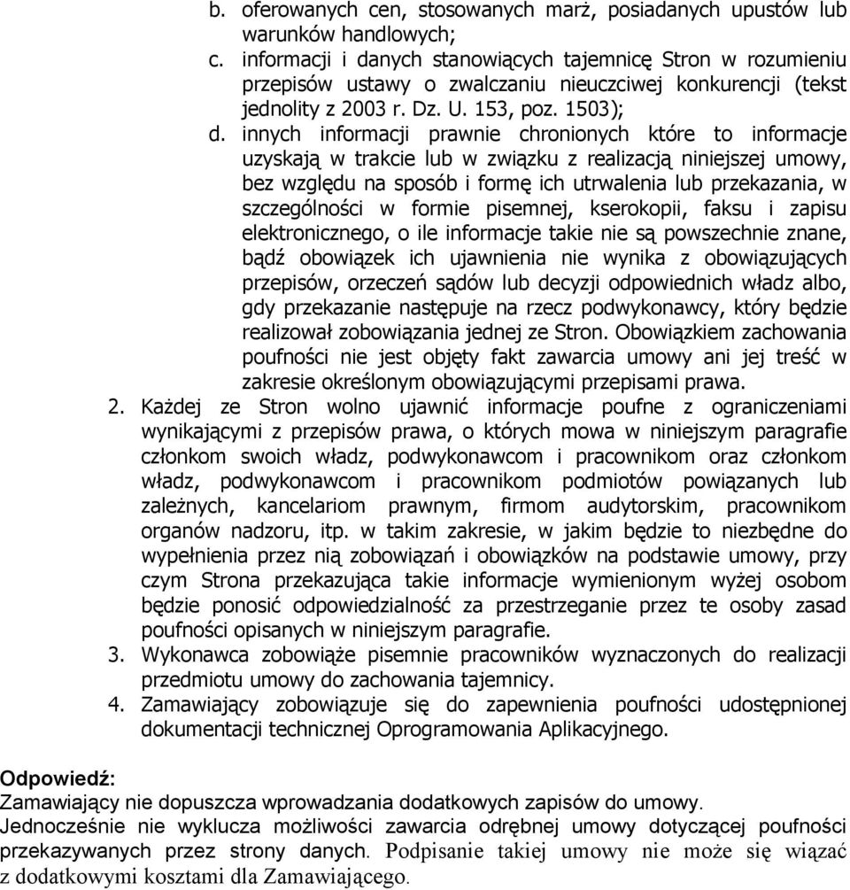 innych informacji prawnie chronionych które to informacje uzyskają w trakcie lub w związku z realizacją niniejszej umowy, bez względu na sposób i formę ich utrwalenia lub przekazania, w szczególności