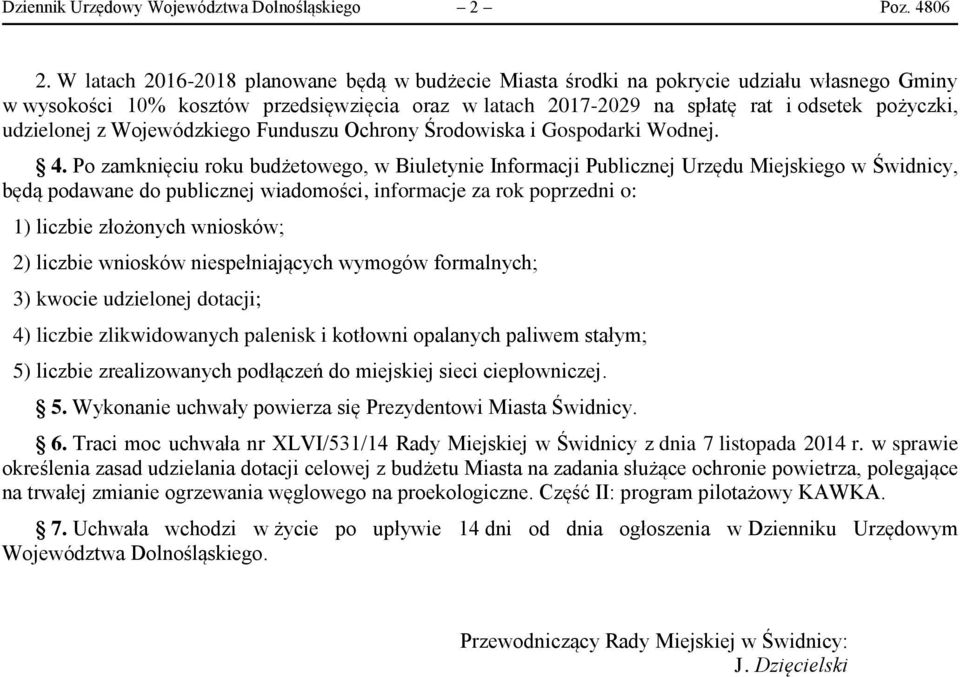udzielonej z Wojewódzkiego Funduszu Ochrony Środowiska i Gospodarki Wodnej. 4.