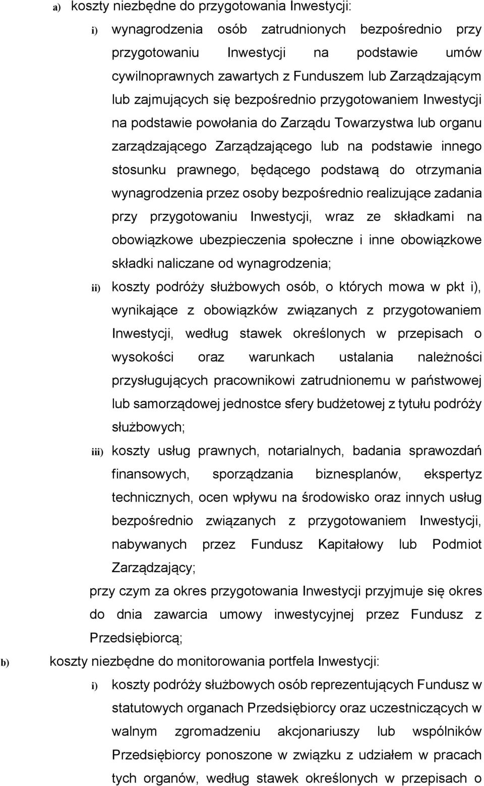 prawnego, będącego podstawą do otrzymania wynagrodzenia przez osoby bezpośrednio realizujące zadania przy przygotowaniu Inwestycji, wraz ze składkami na obowiązkowe ubezpieczenia społeczne i inne