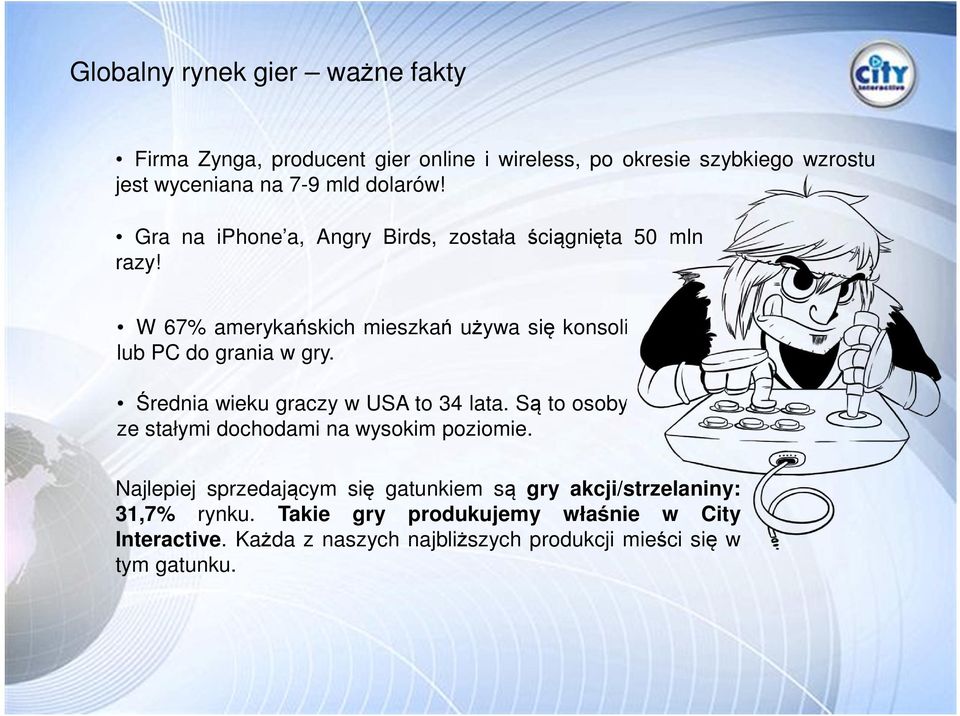 W 67% amerykańskich mieszkań używa się konsoli lub PC do grania w gry. Średnia wieku graczy w USA to 34 lata.