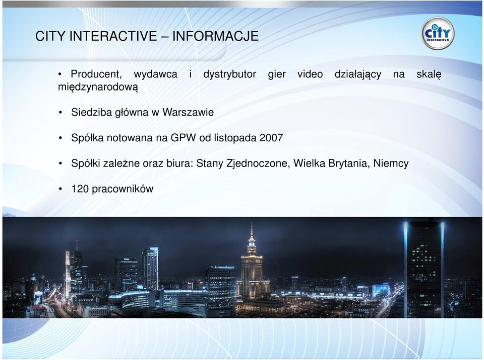 Warszawie Spółka notowana na GPW od listopada 2007 Spółki zależne