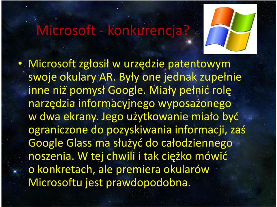 Miały pełnić rolę narzędzia informacyjnego wyposażonego w dwa ekrany.