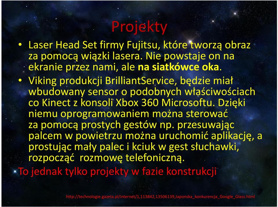 Dzięki niemu oprogramowaniem można sterować za pomocą prostych gestów np.