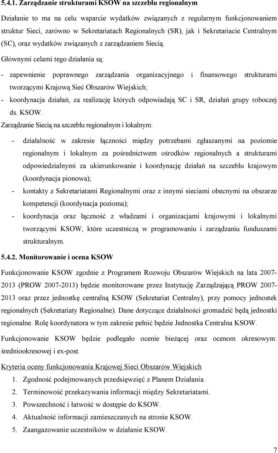 i Sekretariacie Centralnym (SC), oraz wydatków związanych z zarządzaniem Siecią.