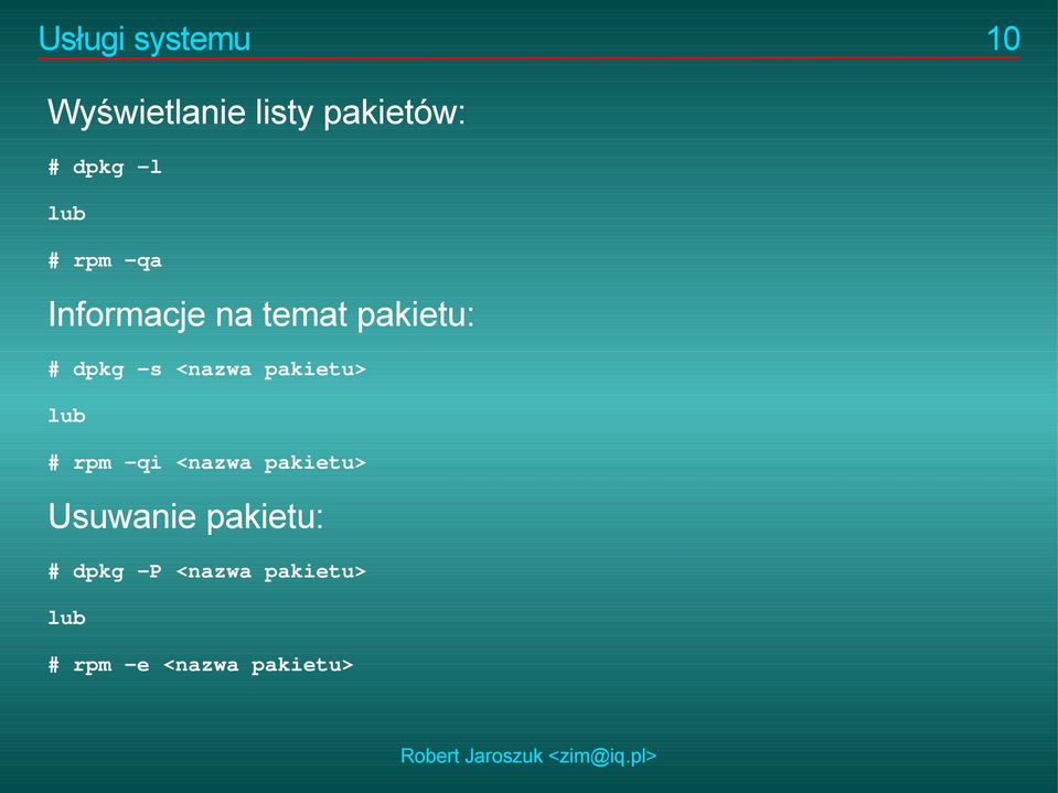 <nazwa pakietu> lub # rpm -qi <nazwa pakietu> Usuwanie