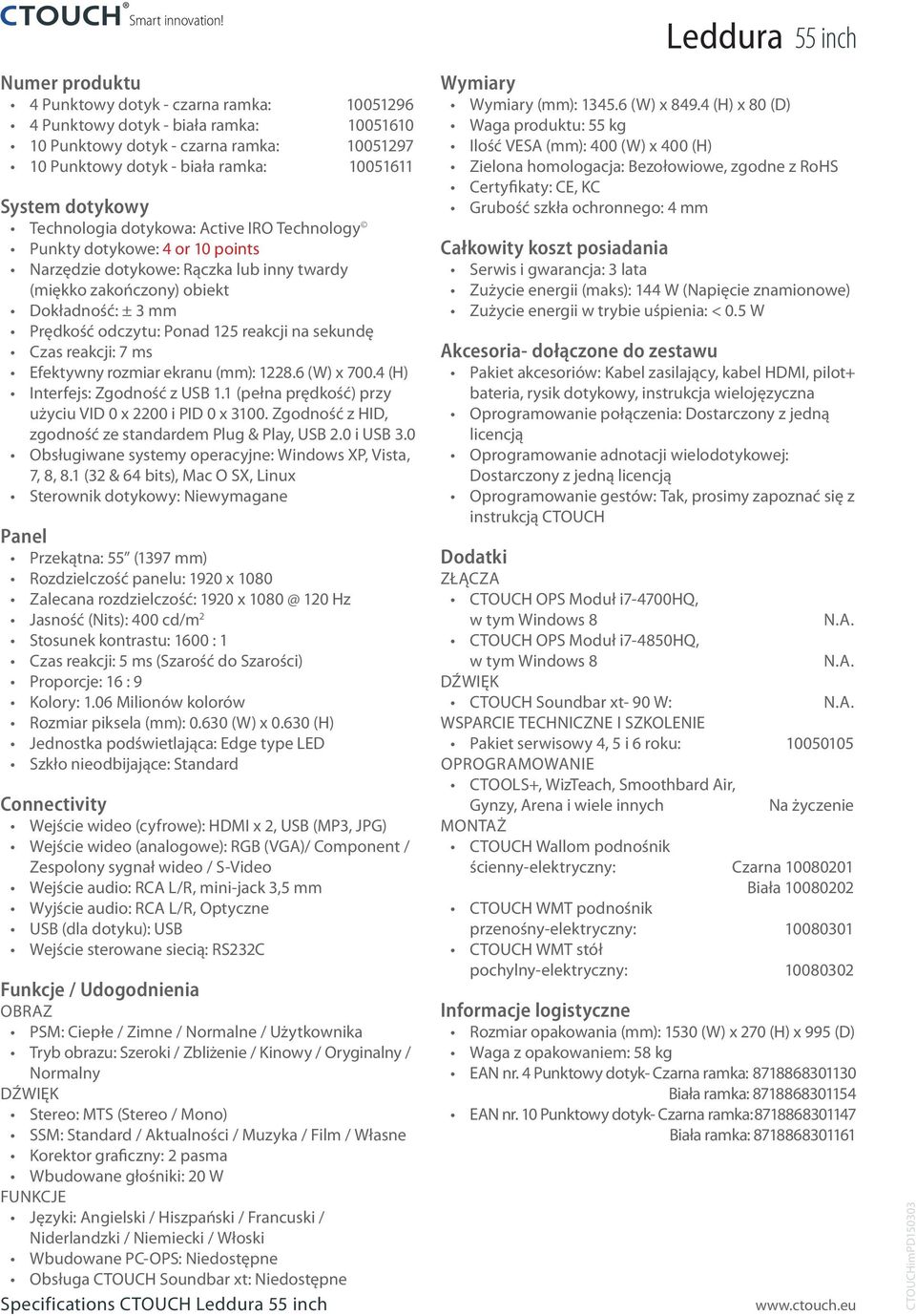 reakcji na sekundę Czas reakcji: 7 ms Efektywny rozmiar ekranu (mm): 1228.6 (W) x 700.4 (H) Interfejs: Zgodność z USB 1.1 (pełna prędkość) przy użyciu VID 0 x 2200 i PID 0 x 3100.