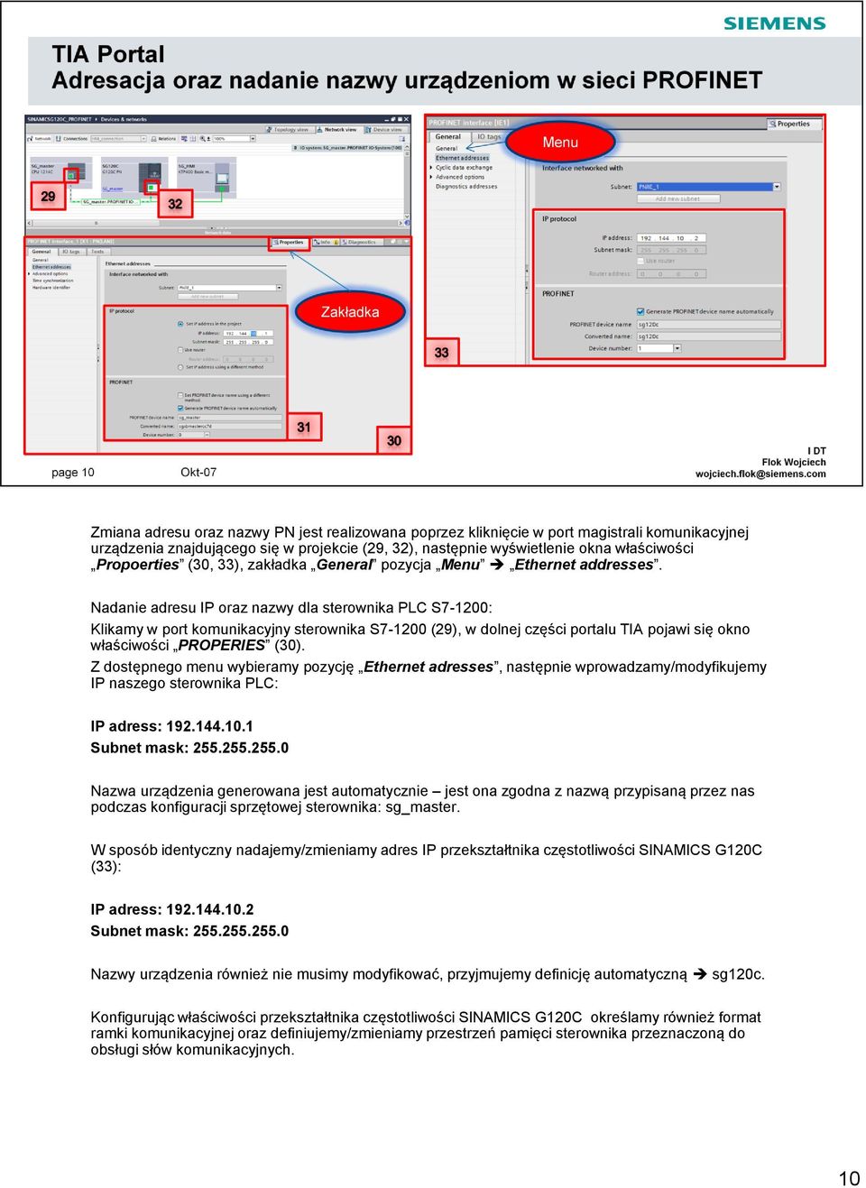 Nadanie adresu IP oraz nazwy dla sterownika PLC S7-1200: Klikamy w port komunikacyjny sterownika S7-1200 (29), w dolnej części portalu TIA pojawi się okno właściwości PROPERIES (30).