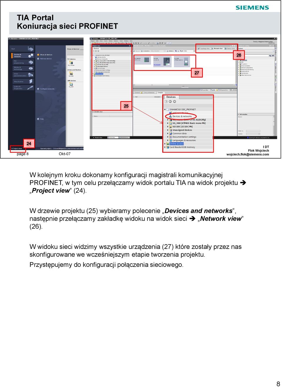 W drzewie projektu (25) wybieramy polecenie Devices and networks, następnie przełączamy zakładkę widoku na widok sieci